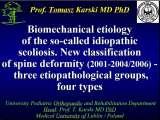 Presentation of biomechanical etiology of so-called idiopathic scoliosis on 58 Orthopaedic Congress in Cairo/Egypt, 4th -9th DECEMBER 2006. PLEASE LOOK also the subchapter 